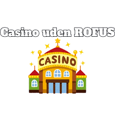 Casino Uden Casinoer Uden ROFUS En Guide til Spiloplevelser